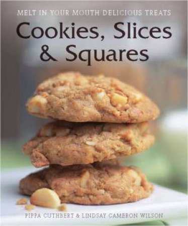 Cookies, Slices and Squares by Pippa Cuthbert & Lindsay Cameron Wilson