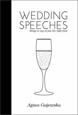 Wedding Speeches by Agnes Gajewska