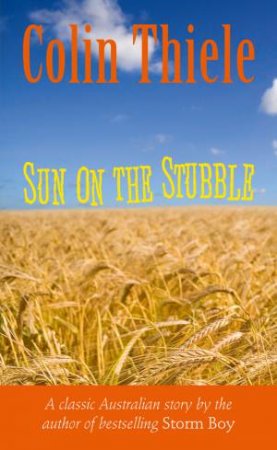 Sun on the Stubble by Colin Thiele