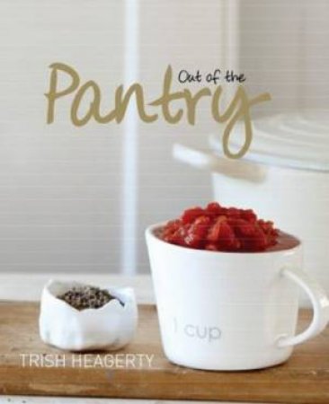 Out Of The Pantry by Trish Heagerty