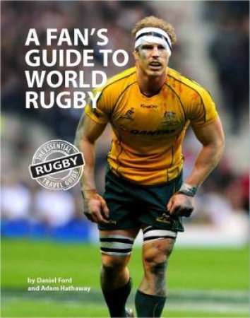 A Fan's Gude to World Rugby by Daniel Ford & Adam Hathaway 