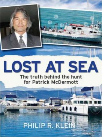 Lost At Sea: The Hunt for Patric McDermo by Philip R Klein