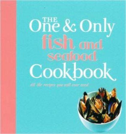 One And Only Series: Fish And Seafood Cookbook by Various