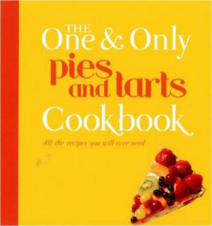 One And Only Series: Pies And Tarts Cookbook by Various