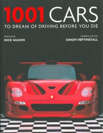 1001 Cars to Dream of Driving Before You by Nick Mason