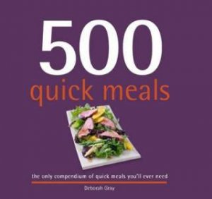 500 Quick Meals by Deborah Gray