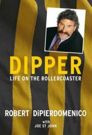 Dipper-My Life on the Rollercoaster by Robert Di Pierdomenco 