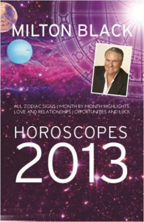 Milton Black's 2013 Horoscopes by Milton Black