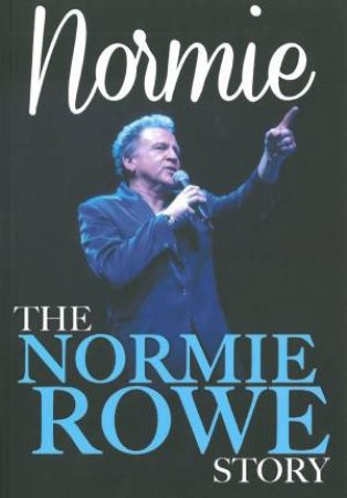 Normie: The Normie Rowe Story by Normie Rowe