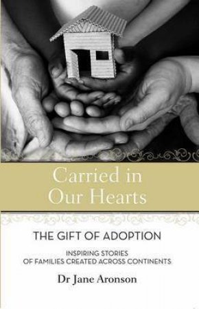 Carried in Our Hearts by Jane Aronson