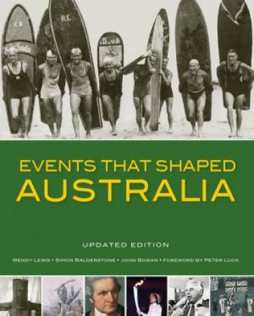 Events That Shaped Australia by Wendy Lewis, Simon Balderstone & John Bowan