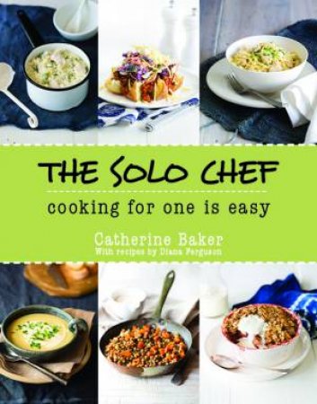 The Solo Chef by Catherine & Furguson Diana Baker