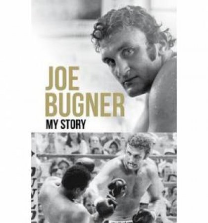 Joe Bugner: My Story by Joe Bugner