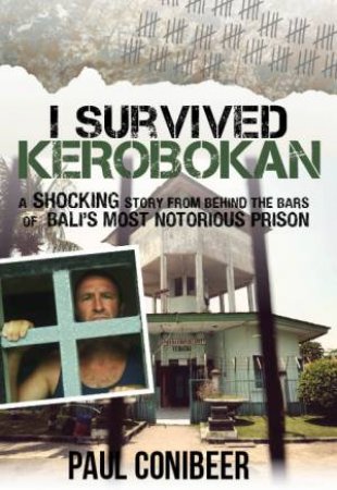 I Survived Kerobokan by Paul Conibeer