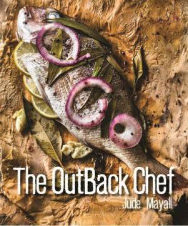 The Outback Chef by Jude Mayall