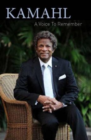 Kamahl: A Voice to Remember by Kandiah Kamalesvaran