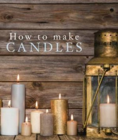 How To Make Candles by Lesley Sparks