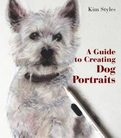 A Guide to Creating Dog Portraits by Kym Styles