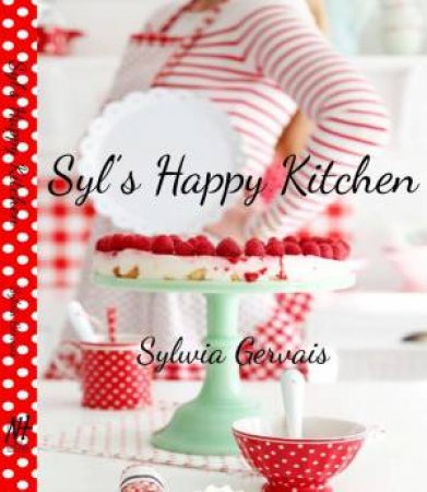 Syl's Happy Kitchen by Sylvia Gervais