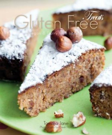 Gluten Free Treats by Tamara Jane