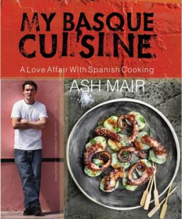 My Basque Cuisine by Ash Mair