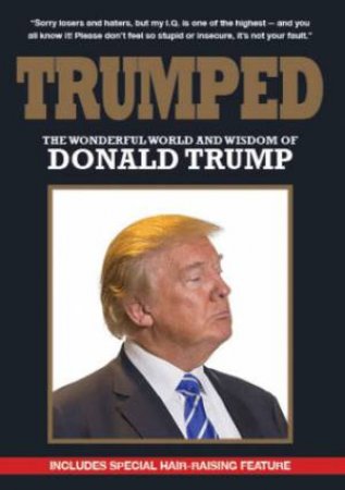 Trumped: The Wonderful World and Wisdom of Donald Trump by Various