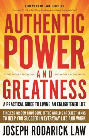 Authentic Power And Greatness by Joseph Rodarick Law