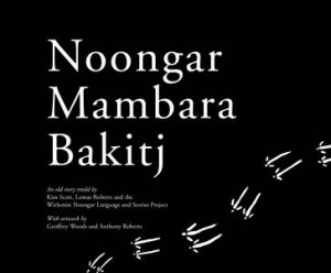 Noongar Mambara Bakitj by Kim Scott & Lomas Roberts