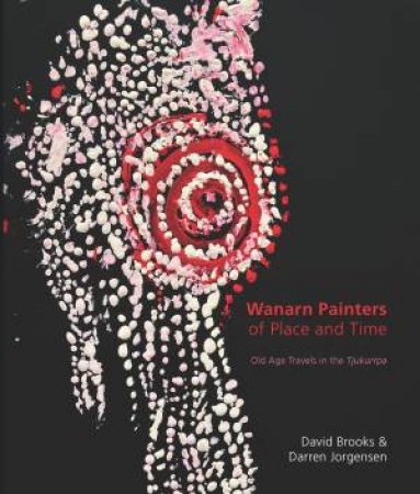 Wanarn Painters of Place and Time by David Brooks & Darren Jorgensen