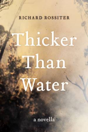 Thicker Than Water by Richard Rossiter