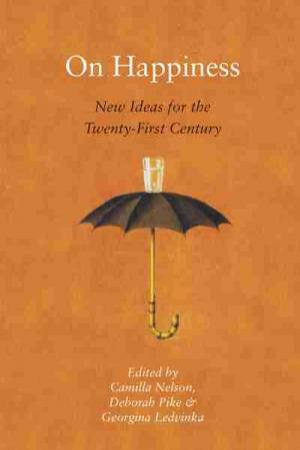 On Happiness: New Ideas For The Twenty-First Century by Various