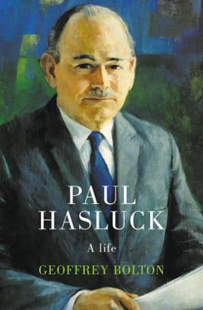 Paul Hasluck by Geoffrey Bolton