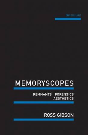 Memoryscopes by Ross Gibson