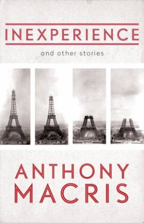 Inexperience And Other Stories by Anthony Macris