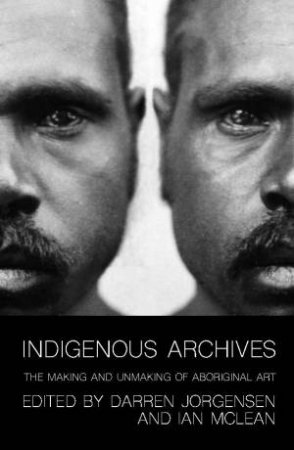 Indigenous Archives by Darren Jorgensen & Ian W. McLean