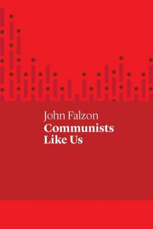 Communists Like Us by John Falzon