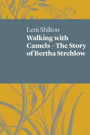 Walking With Camels by Leni Shilton