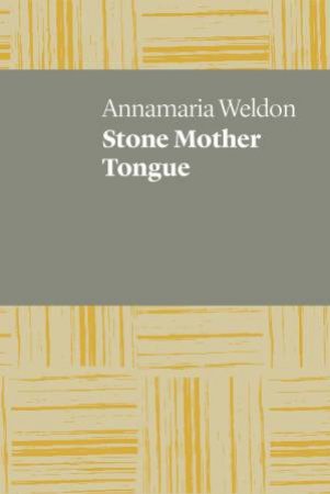 Stone Mother Tongue by Annamaria Weldon