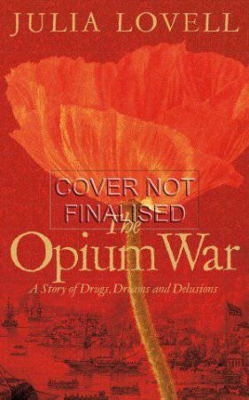 The Opium War by Julia Lovell