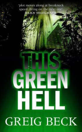 This Green Hell by Greig Beck