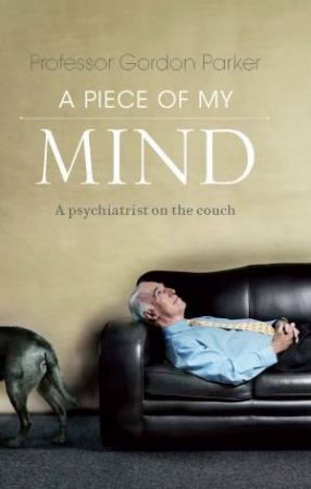 A Piece of My Mind by Gordon Parker