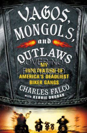 Vagos, Mongols and Outlaws by Charles Falco