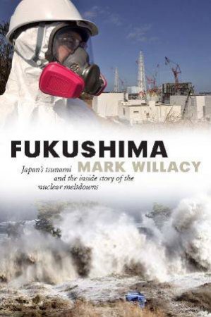 Fukushima by Mark Willacy