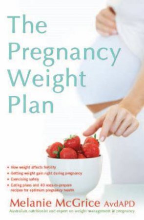 Pregnancy Weight Plan, The by Melanie McGrice