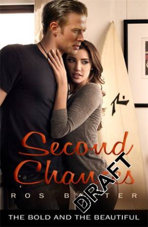 Bold & Beautiful: Second Chances by Ros Baxter