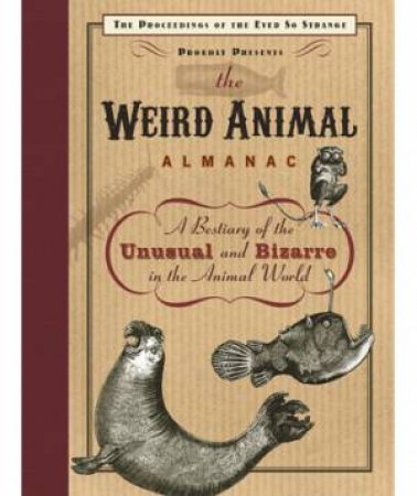 The Weird Animal Almanac by Danny Beck