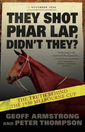 They Shot Phar Lap, Didn't They? by G Thomson & P Armstrong