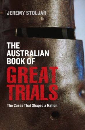 The Australian Book of Great Trials by Jeremy Stoljar