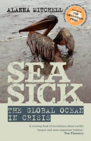 Seasick : The Global Ocean In Crisis by Alanna Mitchell