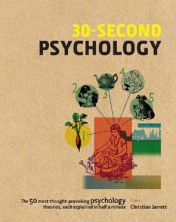 30-Second Psychology: The 50 Most Thought-Provoking Psychology Theories, Each Explained In Half A Minute by Christian Jarrett